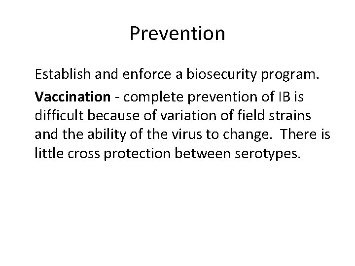 Prevention Establish and enforce a biosecurity program. Vaccination - complete prevention of IB is