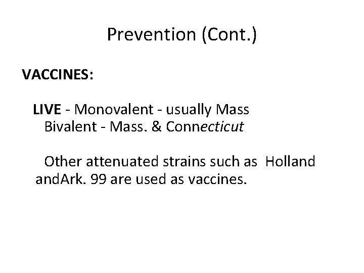 Prevention (Cont. ) VACCINES: LIVE - Monovalent - usually Mass Bivalent - Mass. &