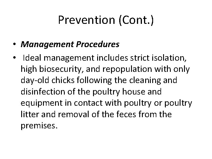 Prevention (Cont. ) • Management Procedures • Ideal management includes strict isolation, high biosecurity,