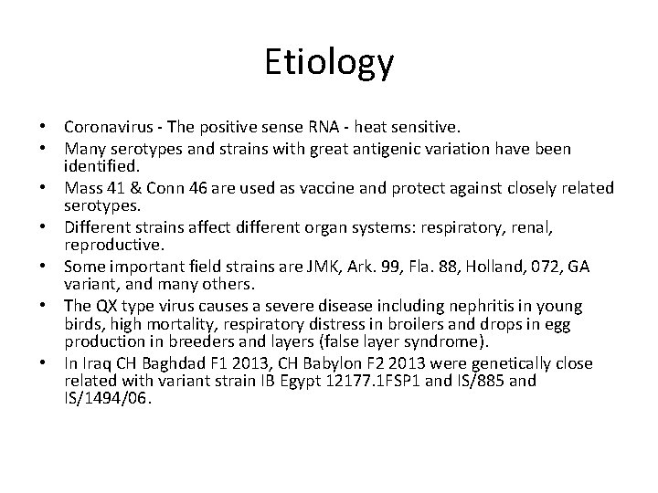 Etiology • Coronavirus - The positive sense RNA - heat sensitive. • Many serotypes