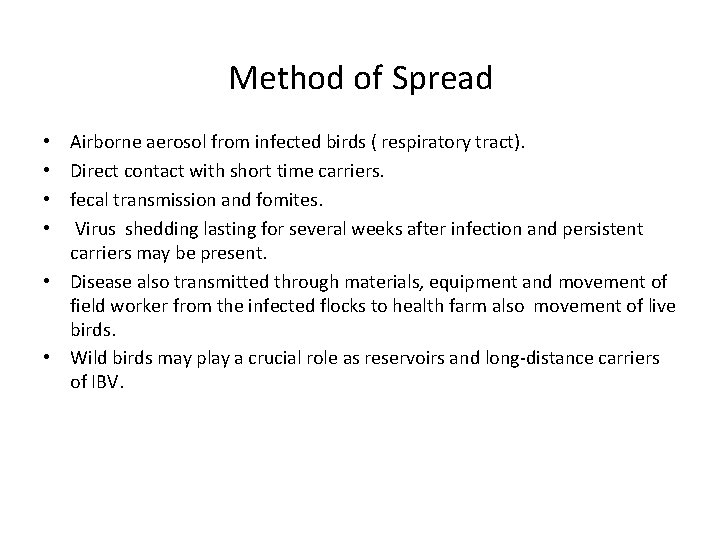 Method of Spread Airborne aerosol from infected birds ( respiratory tract). Direct contact with