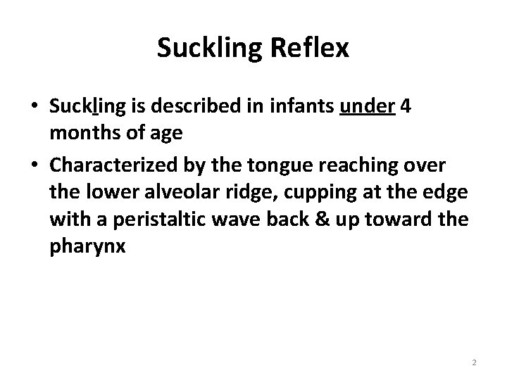 Suckling Reflex • Suckling is described in infants under 4 months of age •