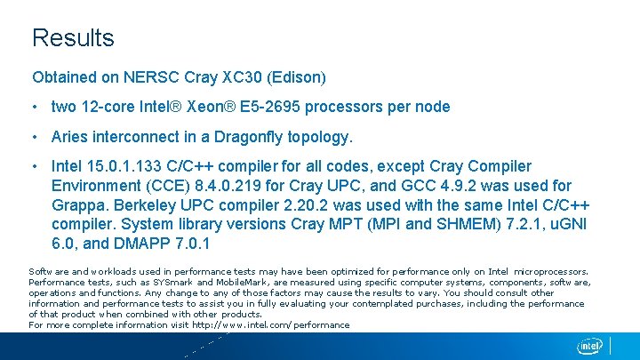 Results Obtained on NERSC Cray XC 30 (Edison) • two 12 -core Intel® Xeon®
