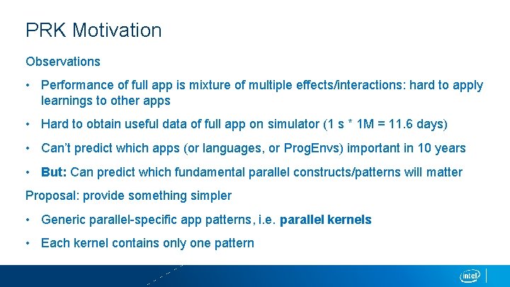 PRK Motivation Observations • Performance of full app is mixture of multiple effects/interactions: hard