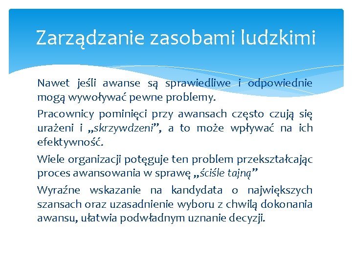 Zarządzanie zasobami ludzkimi Nawet jeśli awanse są sprawiedliwe i odpowiednie mogą wywoływać pewne problemy.