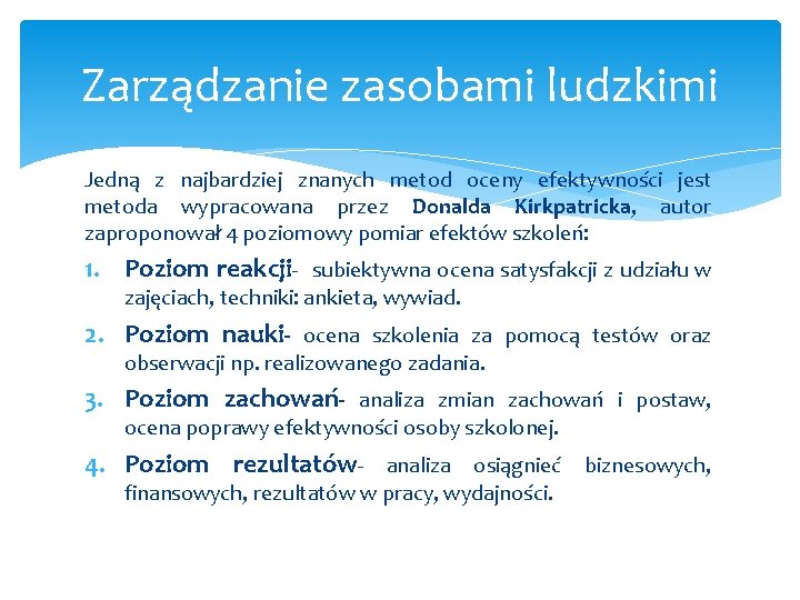 Zarządzanie zasobami ludzkimi Jedną z najbardziej znanych metod oceny efektywności jest metoda wypracowana przez