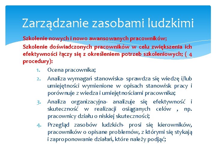 Zarządzanie zasobami ludzkimi Szkolenie nowych i nowo awansowanych pracowników; Szkolenie doświadczonych pracowników w celu