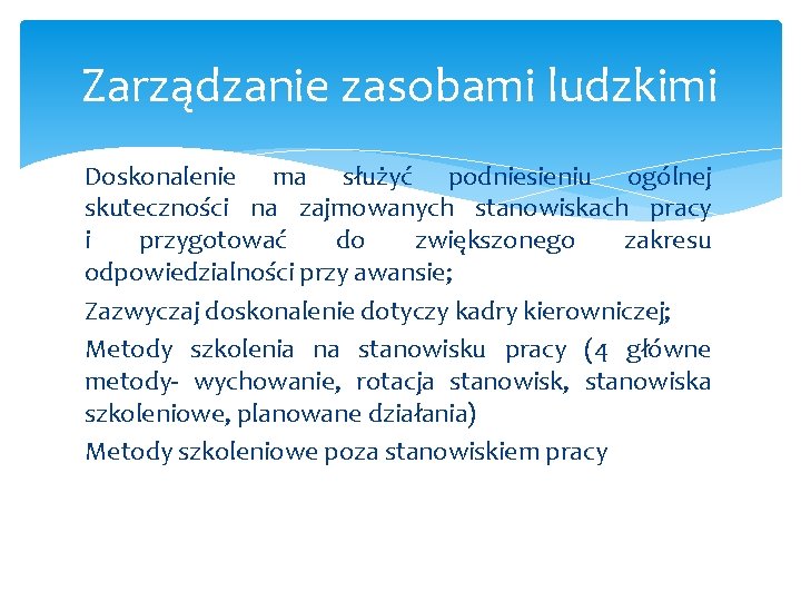 Zarządzanie zasobami ludzkimi Doskonalenie ma służyć podniesieniu ogólnej skuteczności na zajmowanych stanowiskach pracy i