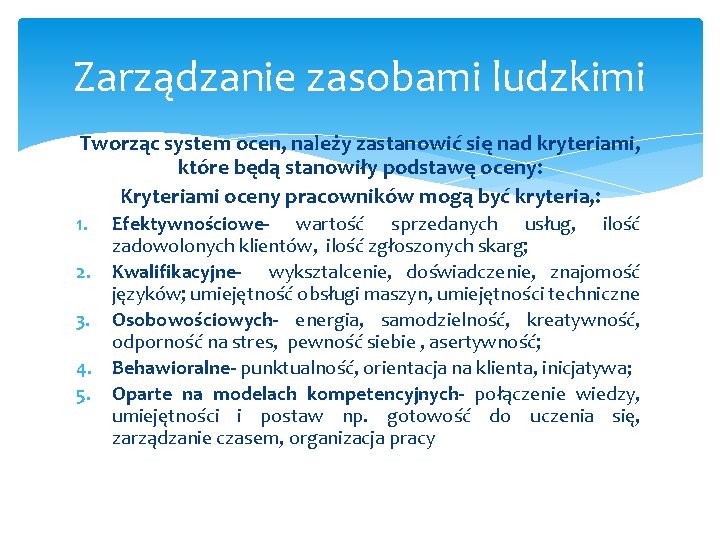 Zarządzanie zasobami ludzkimi Tworząc system ocen, należy zastanowić się nad kryteriami, które będą stanowiły