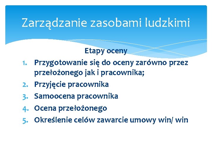 Zarządzanie zasobami ludzkimi 1. 2. 3. 4. 5. Etapy oceny Przygotowanie się do oceny