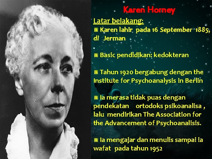 Karen Horney Latar belakang: Karen lahir pada 16 September 1885, 1885 di Jerman Basic