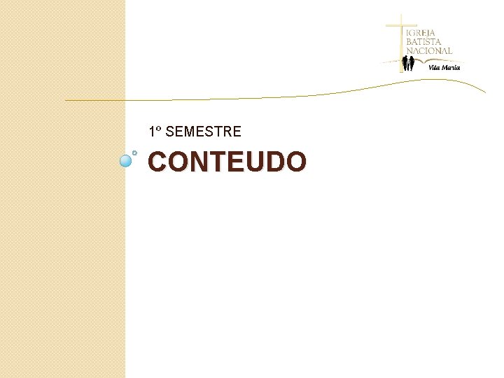 1º SEMESTRE CONTEUDO 