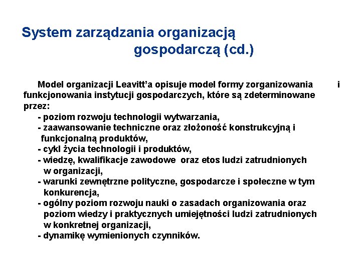 System zarządzania organizacją gospodarczą (cd. ) Model organizacji Leavitt’a opisuje model formy zorganizowania i