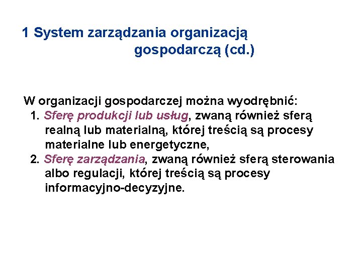 1 System zarządzania organizacją gospodarczą (cd. ) W organizacji gospodarczej można wyodrębnić: 1. Sferę