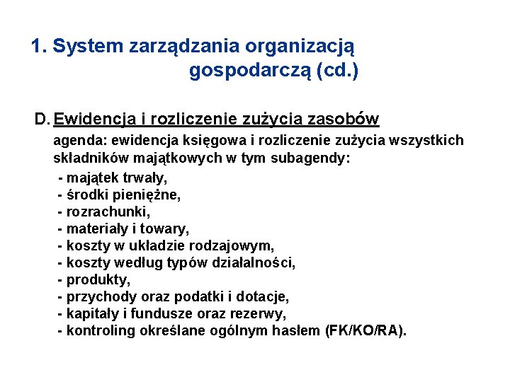 1. System zarządzania organizacją gospodarczą (cd. ) D. Ewidencja i rozliczenie zużycia zasobów agenda: