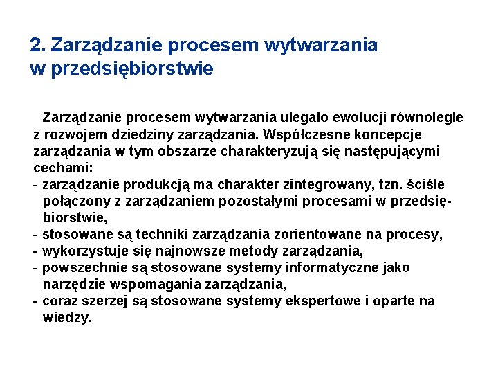 2. Zarządzanie procesem wytwarzania w przedsiębiorstwie Zarządzanie procesem wytwarzania ulegało ewolucji równolegle z rozwojem