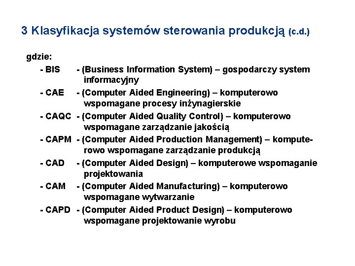 3 Klasyfikacja systemów sterowania produkcją (c. d. ) gdzie: - BIS - (Business Information