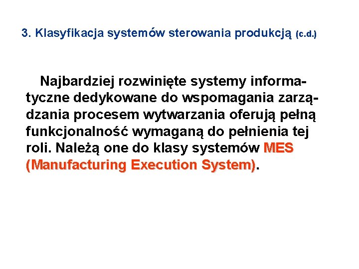 3. Klasyfikacja systemów sterowania produkcją (c. d. ) Najbardziej rozwinięte systemy informa- tyczne dedykowane