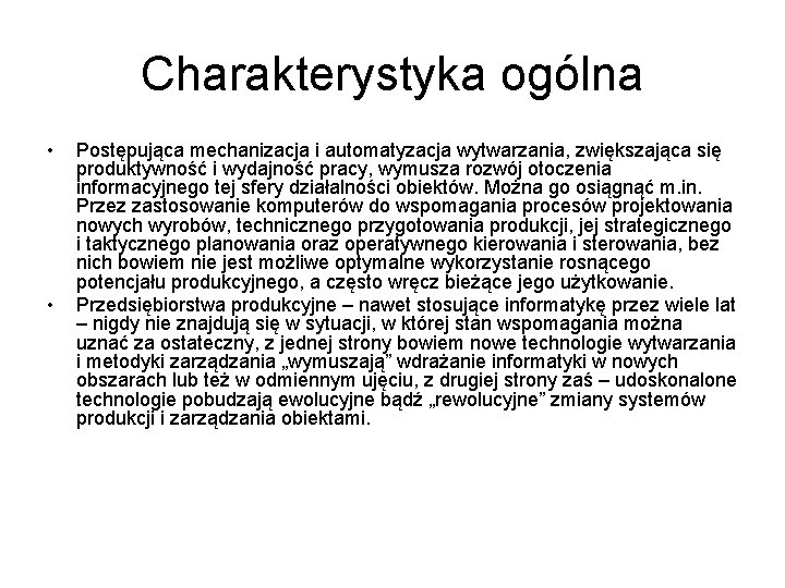 Charakterystyka ogólna • • Postępująca mechanizacja i automatyzacja wytwarzania, zwiększająca się produktywność i wydajność