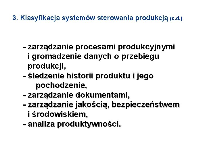 3. Klasyfikacja systemów sterowania produkcją (c. d. ) - zarządzanie procesami produkcyjnymi i gromadzenie