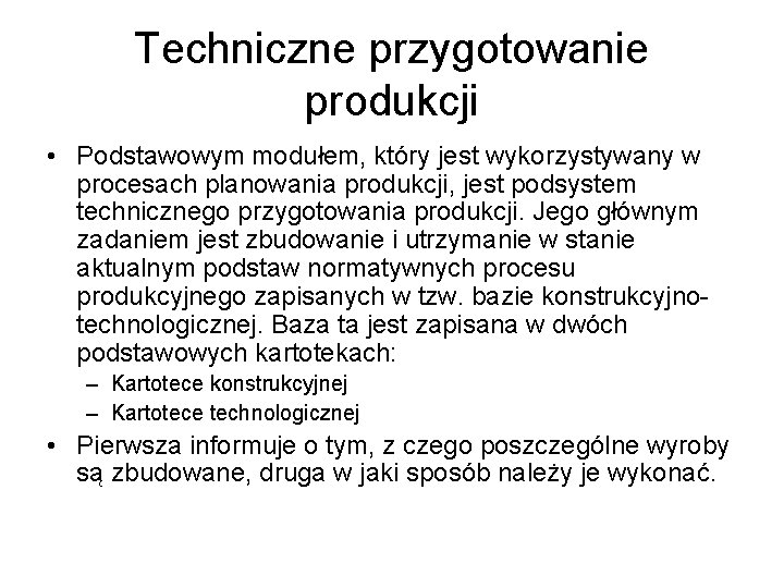 Techniczne przygotowanie produkcji • Podstawowym modułem, który jest wykorzystywany w procesach planowania produkcji, jest