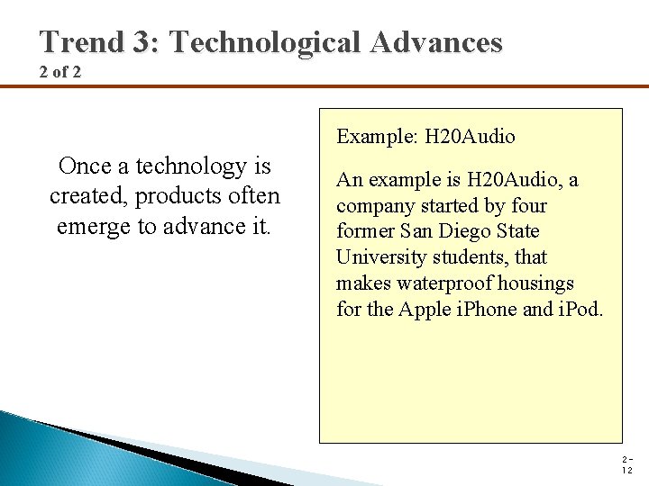 Trend 3: Technological Advances 2 of 2 Example: H 20 Audio Once a technology