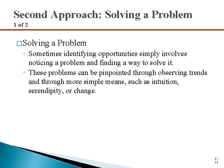 Second Approach: Solving a Problem 1 of 2 �Solving a Problem ◦ Sometimes identifying