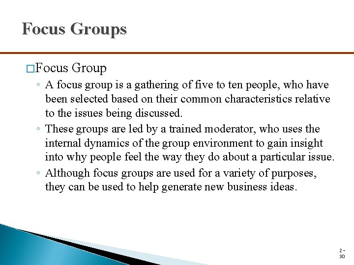 Focus Groups �Focus Group ◦ A focus group is a gathering of five to