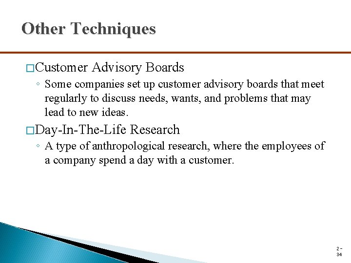 Other Techniques �Customer Advisory Boards ◦ Some companies set up customer advisory boards that