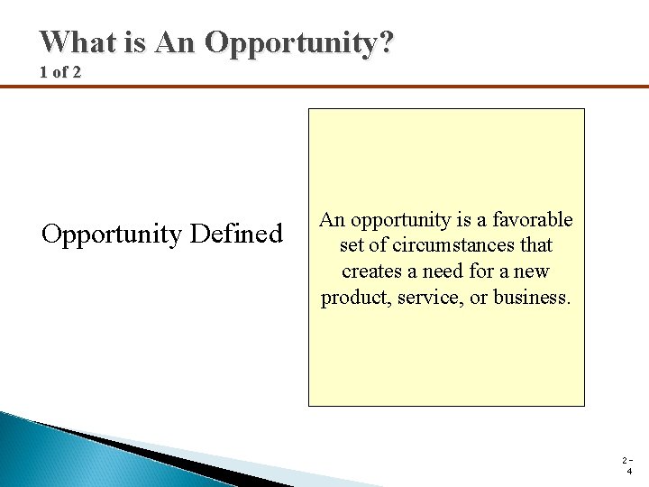 What is An Opportunity? 1 of 2 Opportunity Defined An opportunity is a favorable