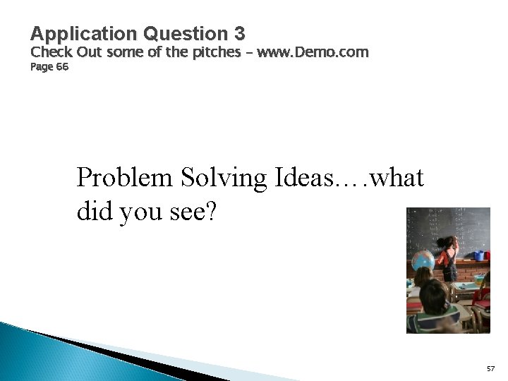 Application Question 3 Check Out some of the pitches – www. Demo. com Page