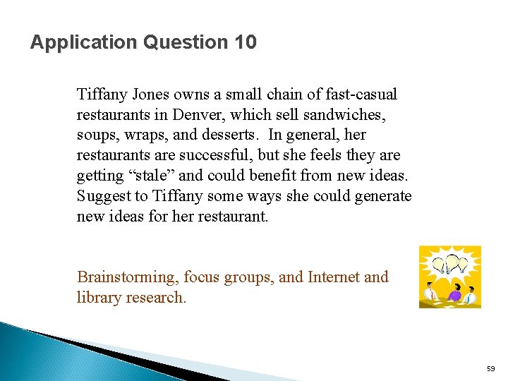 Application Question 10 Tiffany Jones owns a small chain of fast-casual restaurants in Denver,