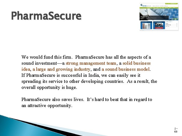 Pharma. Secure We would fund this firm. Pharma. Secure has all the aspects of