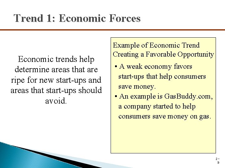 Trend 1: Economic Forces Economic trends help determine areas that are ripe for new