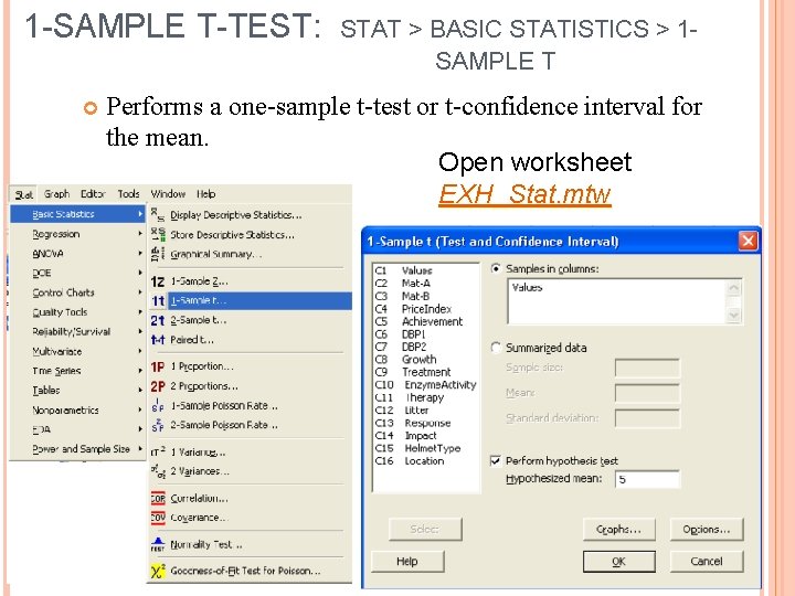 1 -SAMPLE T-TEST: STAT > BASIC STATISTICS > 1 SAMPLE T Performs a one-sample