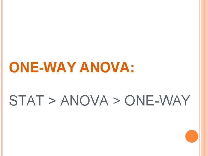 ONE-WAY ANOVA: STAT > ANOVA > ONE-WAY 