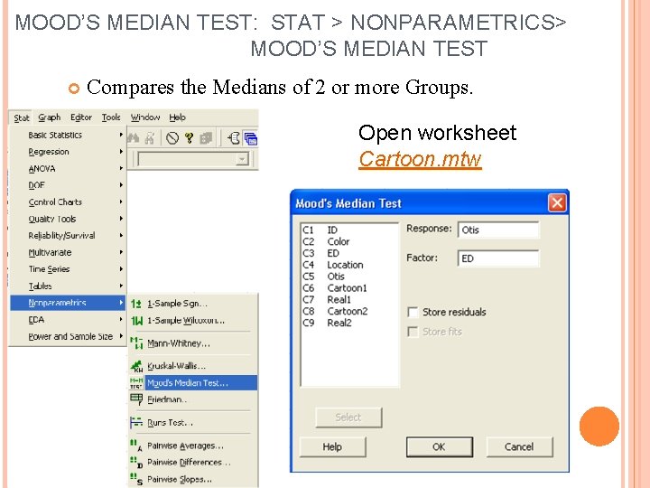 MOOD’S MEDIAN TEST: STAT > NONPARAMETRICS> MOOD’S MEDIAN TEST Compares the Medians of 2