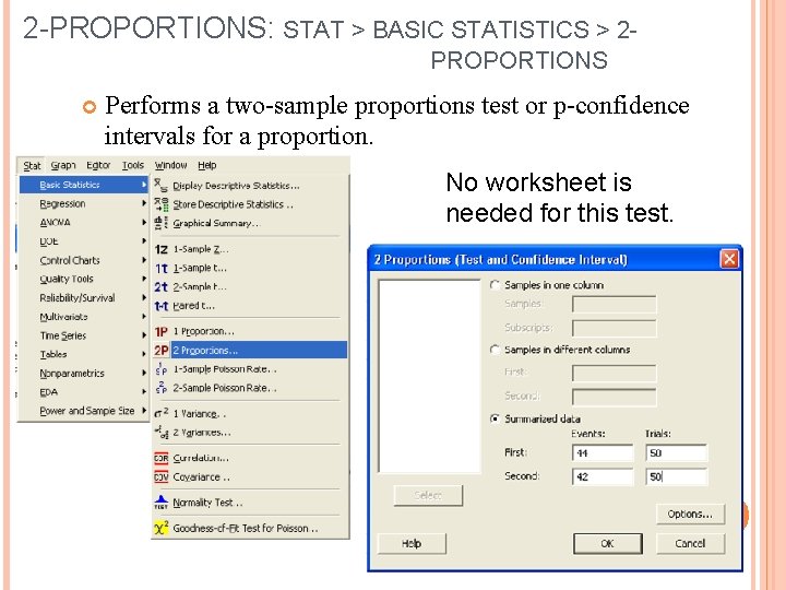 2 -PROPORTIONS: STAT > BASIC STATISTICS > 2 PROPORTIONS Performs a two-sample proportions test