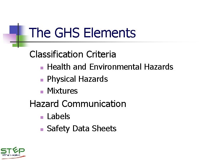 The GHS Elements Classification Criteria n n n Health and Environmental Hazards Physical Hazards