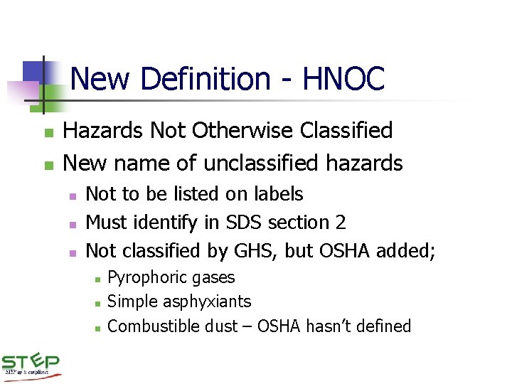 New Definition - HNOC n n Hazards Not Otherwise Classified New name of unclassified