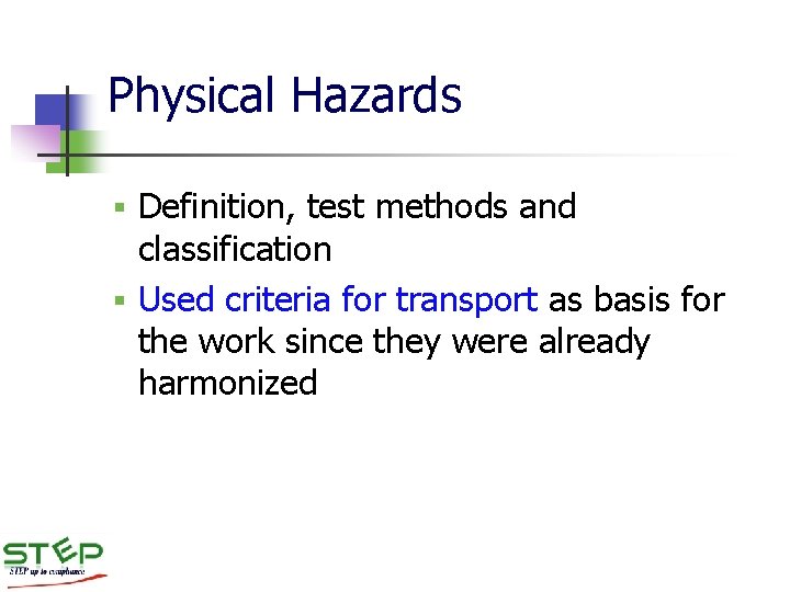 Physical Hazards Definition, test methods and classification § Used criteria for transport as basis