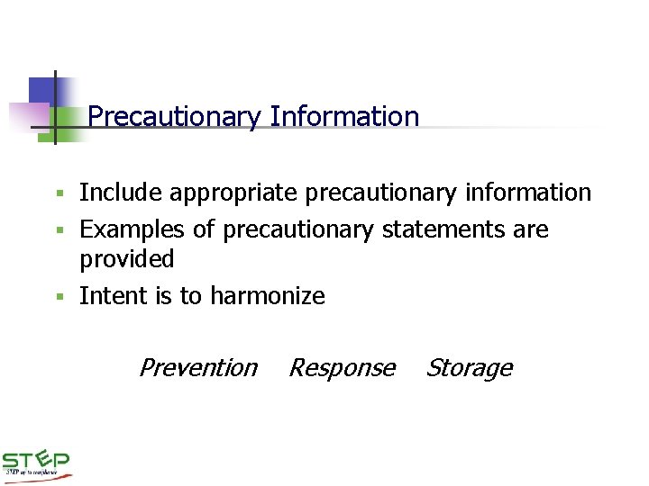 Precautionary Information Include appropriate precautionary information § Examples of precautionary statements are provided §