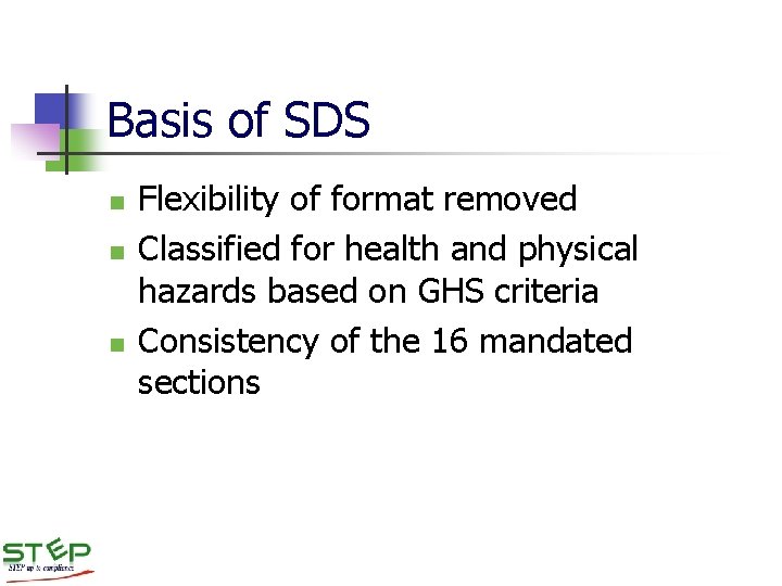 Basis of SDS n n n Flexibility of format removed Classified for health and Basis of SDS n n n Flexibility of format removed Classified for health and