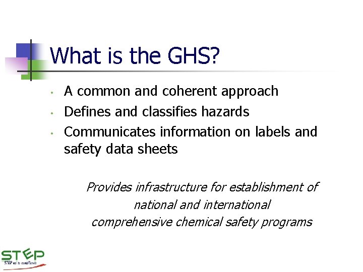 What is the GHS? • • • A common and coherent approach Defines and