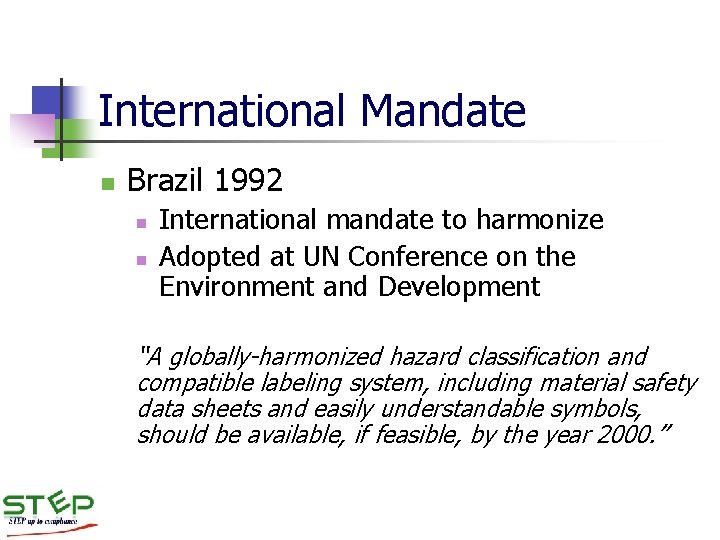 International Mandate n Brazil 1992 n n International mandate to harmonize Adopted at UN