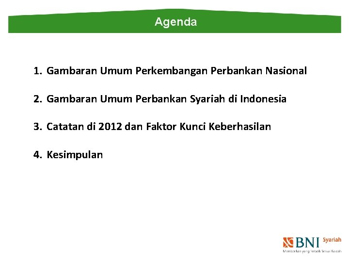 Agenda 1. Gambaran Umum Perkembangan Perbankan Nasional 2. Gambaran Umum Perbankan Syariah di Indonesia
