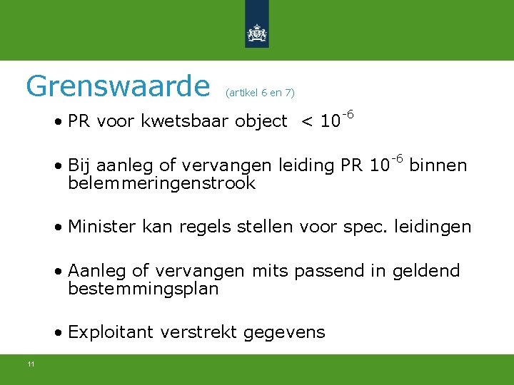 Grenswaarde (artikel 6 en 7) • PR voor kwetsbaar object < 10 -6 •