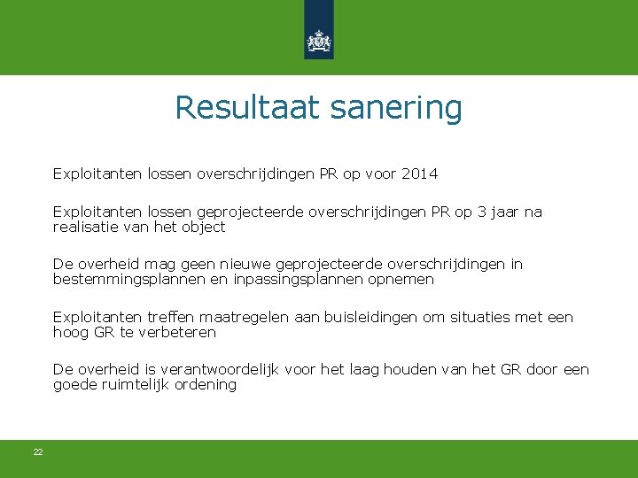 Resultaat sanering Exploitanten lossen overschrijdingen PR op voor 2014 Exploitanten lossen geprojecteerde overschrijdingen PR