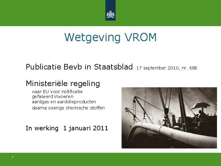 Wetgeving VROM Publicatie Bevb in Staatsblad Ministeriële regeling naar EU voor notificatie gefaseerd invoeren