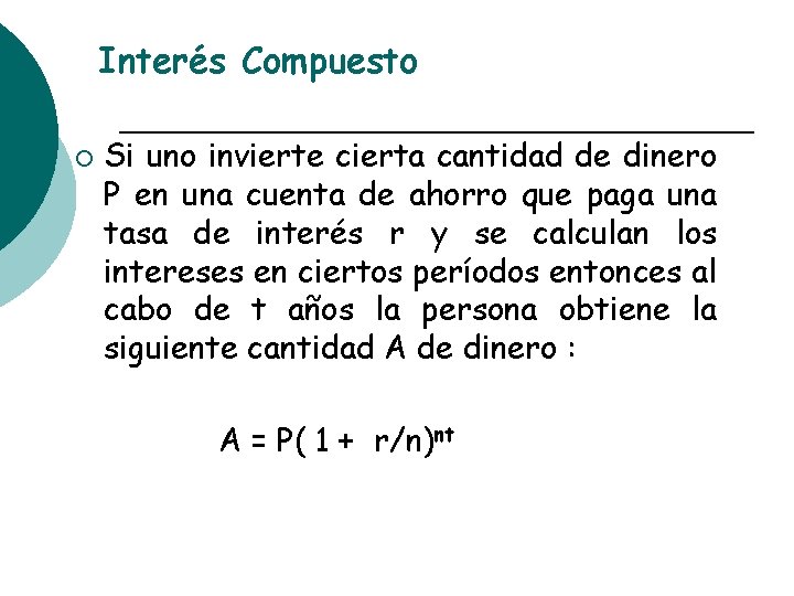 Interés Compuesto ¡ Si uno invierte cierta cantidad de dinero P en una cuenta